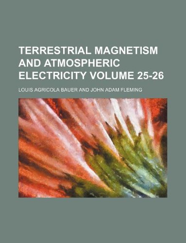 terrestrial magnetism and atmospheric electricity volume 25 26  louis agricola bauer 1130091716, 9781130091717