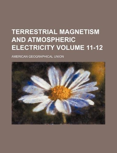 terrestrial magnetism and atmospheric electricity volume 11 12  american geographical union 1130387259,