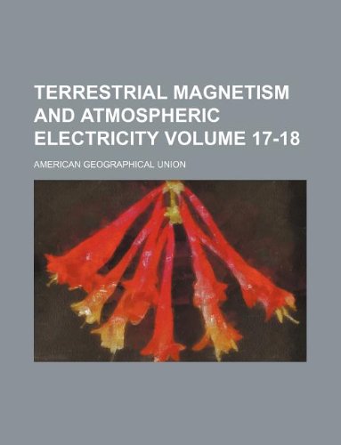 terrestrial magnetism and atmospheric electricity volume 17 18  american geographical union 1130413608,