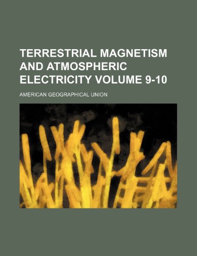 terrestrial magnetism and atmospheric electricity volume 9 10  american geographical union 1236213882,