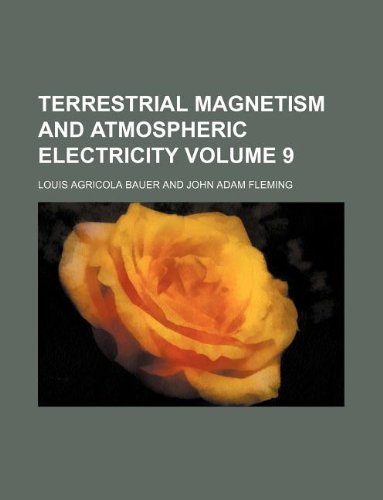 terrestrial magnetism and atmospheric electricity volume 9  louis agricola bauer 1130146138, 9781130146134