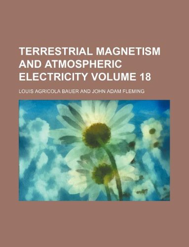 terrestrial magnetism and atmospheric electricity volume 18  louis agricola bauer 1130953971, 9781130953978