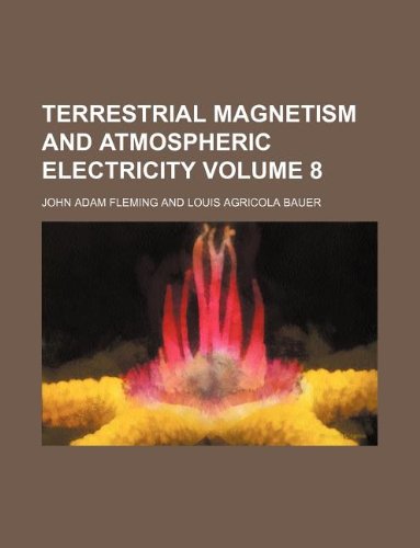 terrestrial magnetism and atmospheric electricity volume 8  john adam fleming 1130083365, 9781130083361