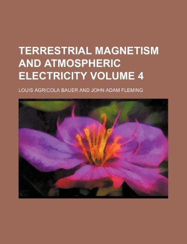 terrestrial magnetism and atmospheric electricity volume 4  louis agricola bauer 1130396444, 9781130396447