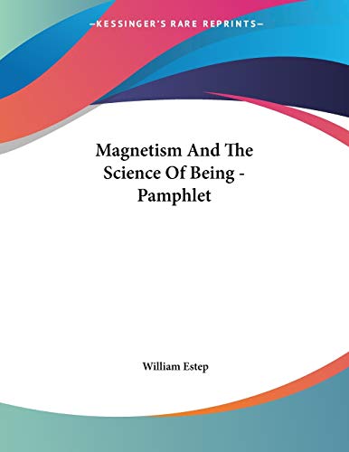 magnetism and the science of being pamphlet  william estep 1428686002, 9781428686007