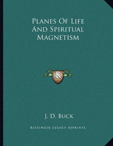 planes of life and spiritual magnetism  j. d. buck 1163009024, 9781163009024