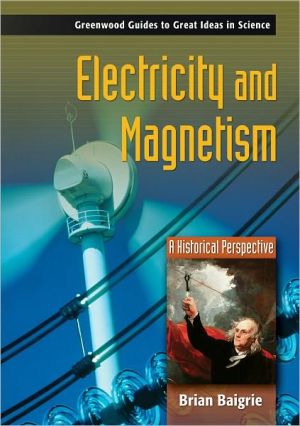 electricity and magnetism a historical perspective brian baigrie 0313042985, 9780313042980