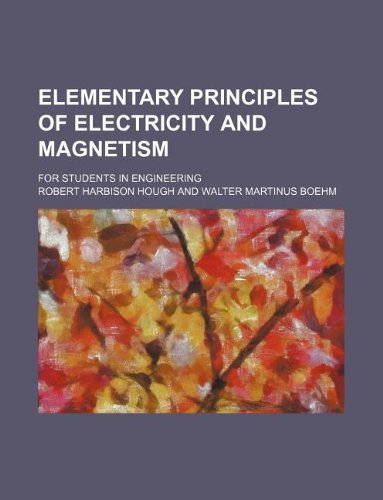 elementary principles of electricity and magnetism  robert harbison hough 113011712x, 9781130117127