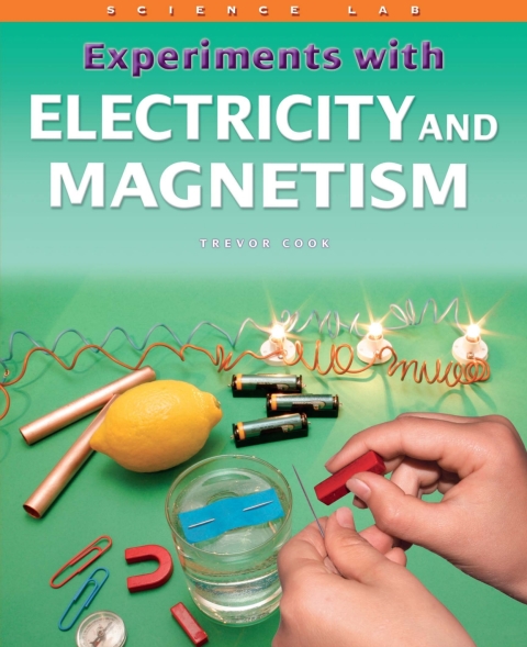 experiments with electricity and magnetism 1st edition trevor cook 1448838835, 9781448838837