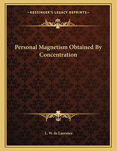 personal magnetism obtained by concentration  l. w. de laurence 1163017205, 9781163017203