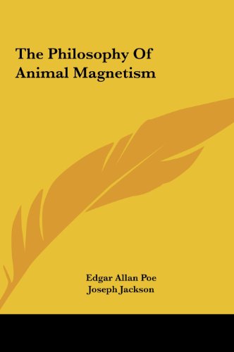 the philosophy of animal magnetism  poe, edgar allan, jackson, joseph 1161612041, 9781161612042