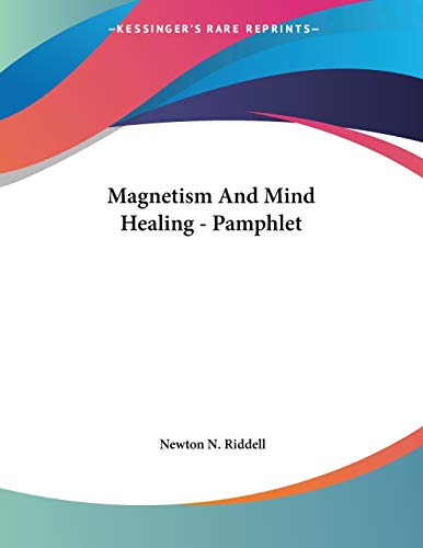 magnetism and mind healing pamphlet  newton n. riddell 1430420332, 9781430420330