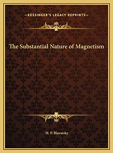 the substantial nature of magnetism  h. p. blavatsky 1169470904, 9781169470903