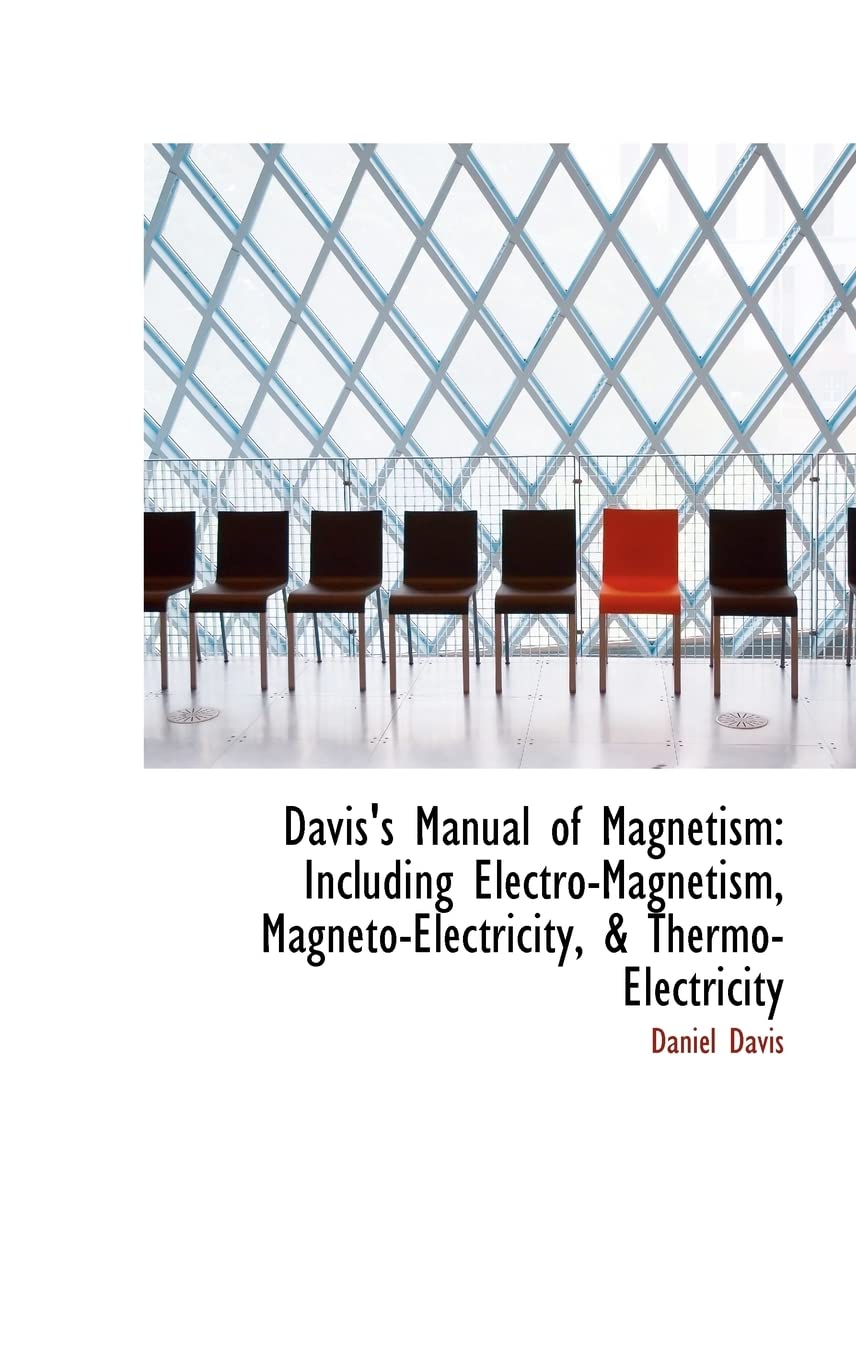 davis s manual of magnetism including electro magnetism magneto electricity and thermo electricity  daniel
