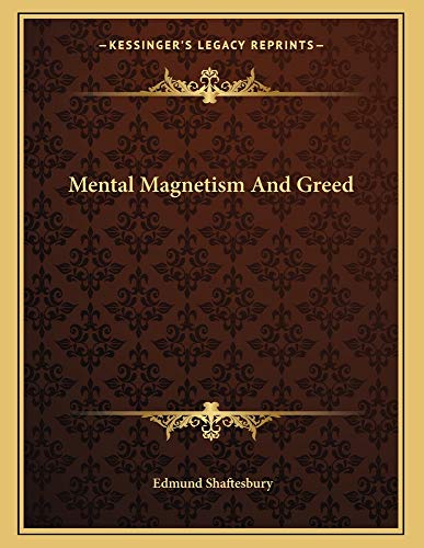 mental magnetism and greed  edmund shaftesbury 1163055468, 9781163055465