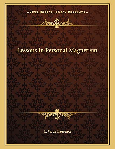 lessons in personal magnetism  l. w. de laurence 1163017140, 9781163017142