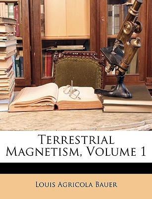 terrestrial magnetism volume 1  louis agricola bauer 1147593213, 9781147593211