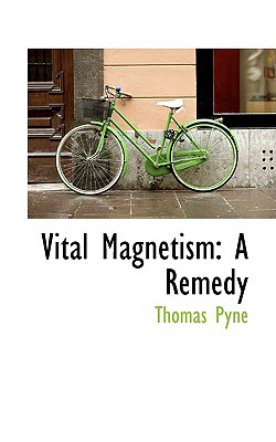 vital magnetism a remedy  thomas pyne 1103874756, 9781103874750