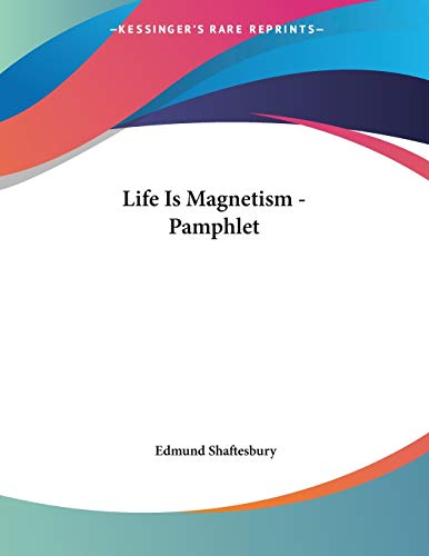 life is magnetism pamphlet edmund shaftesbury 1430423374, 9781430423379