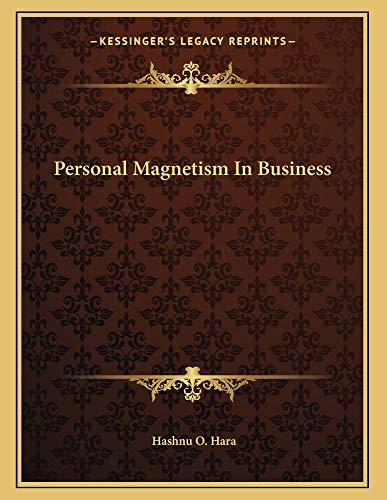 personal magnetism in business  hashnu o. hara 1163023078, 9781163023075