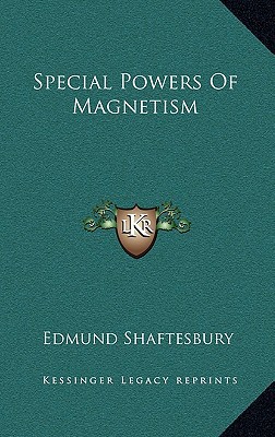 special powers of magnetism  edmund shaftesbury 1168823048, 9781168823045