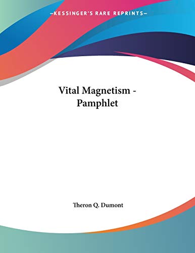 vital magnetism pamphlet theron q. dumont 1428685464, 9781428685468