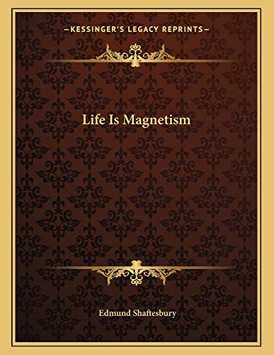 life is magnetism  edmund shaftesbury 1163055506, 9781163055502