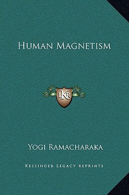 human magnetism yogi ramacharaka 116918037x, 9781169180376