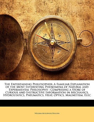 the entertaining philosopher a familiar explanation of the most interesting phenomena of natural and