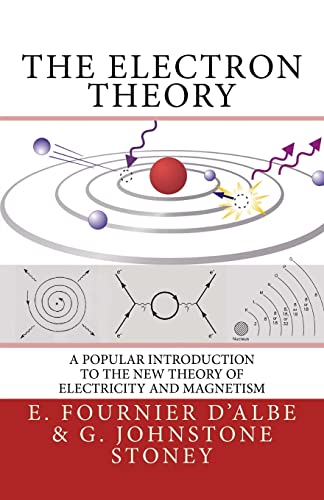 the electron theory a popular introduction to the new theory of electricity and magnetism revised edition