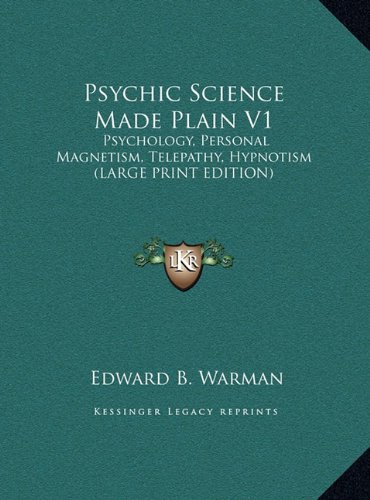 psychic science made plain v1 psychology personal magnetism telepathy hypnotism large type / large print