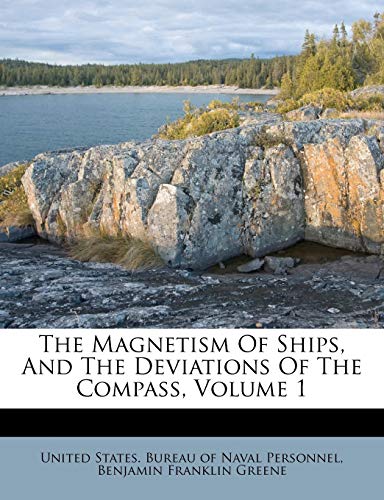 the magnetism of ships and the deviations of the compass volume 1 united states bureau of naval personnel