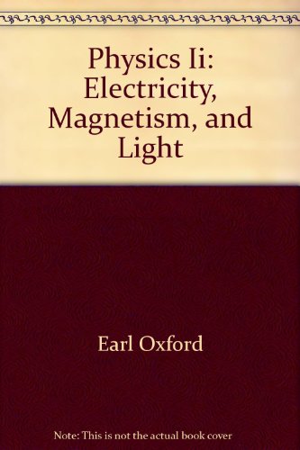 physics ii electricity magnetism and light lab manual edition earl oxford 0787251771, 9780787251772