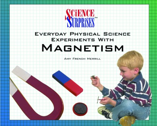 everyday physical science experiments with magnetism 1st edition merrill, amy french 0823958000, 9780823958009