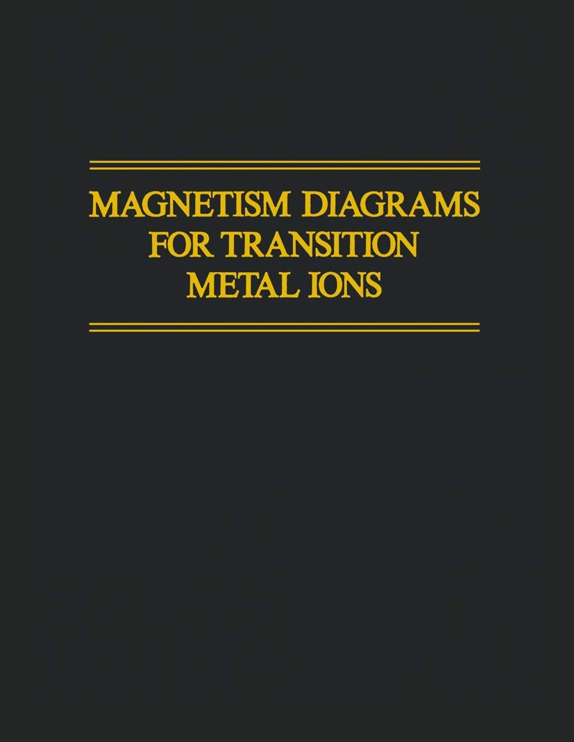 magnetism diagrams for transition metal ions 1979 edition e. konig, e. kc6nig, s. kremer 0306402602,