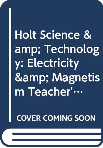 holt science and technology electricity and magnetism teacher s edition 5th edition andrew champaign, et al