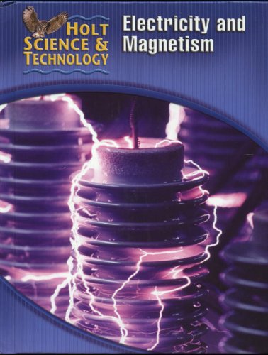 holt science and technology  electricity and magnetism 2005 1st edition holt, rinehart and winston