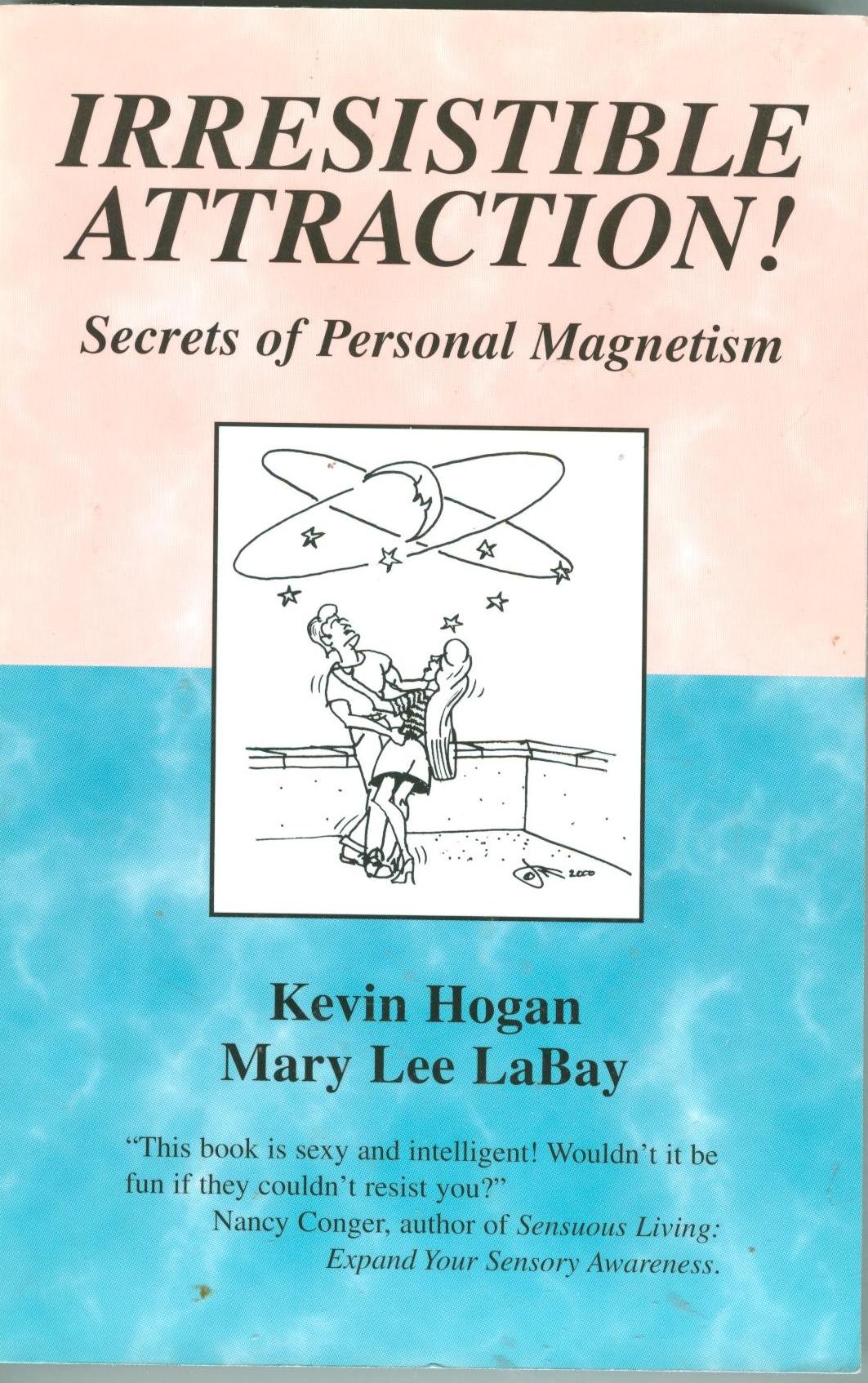 irresistible attraction secrets of personal magnetism 1st edition kevin hogan, mary lee labay 0963508520,