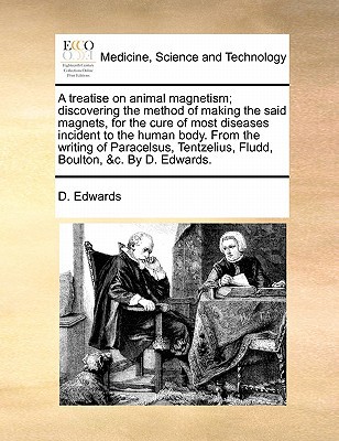 a treatise on animal magnetism discovering the method of making the said magnets for the cure of most