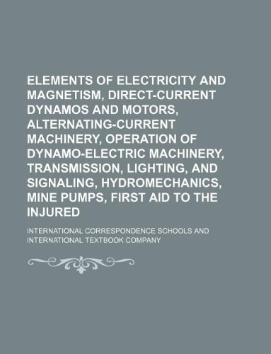 elements of electricity and magnetism direct current dynamos and motors alternating current machinery