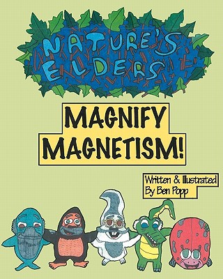 nature s elders magnify magnetism  ben popp 1453830294, 9781453830291