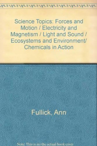 science topics forces and motion / electricity and magnetism / light and sound / ecosystems and environment/