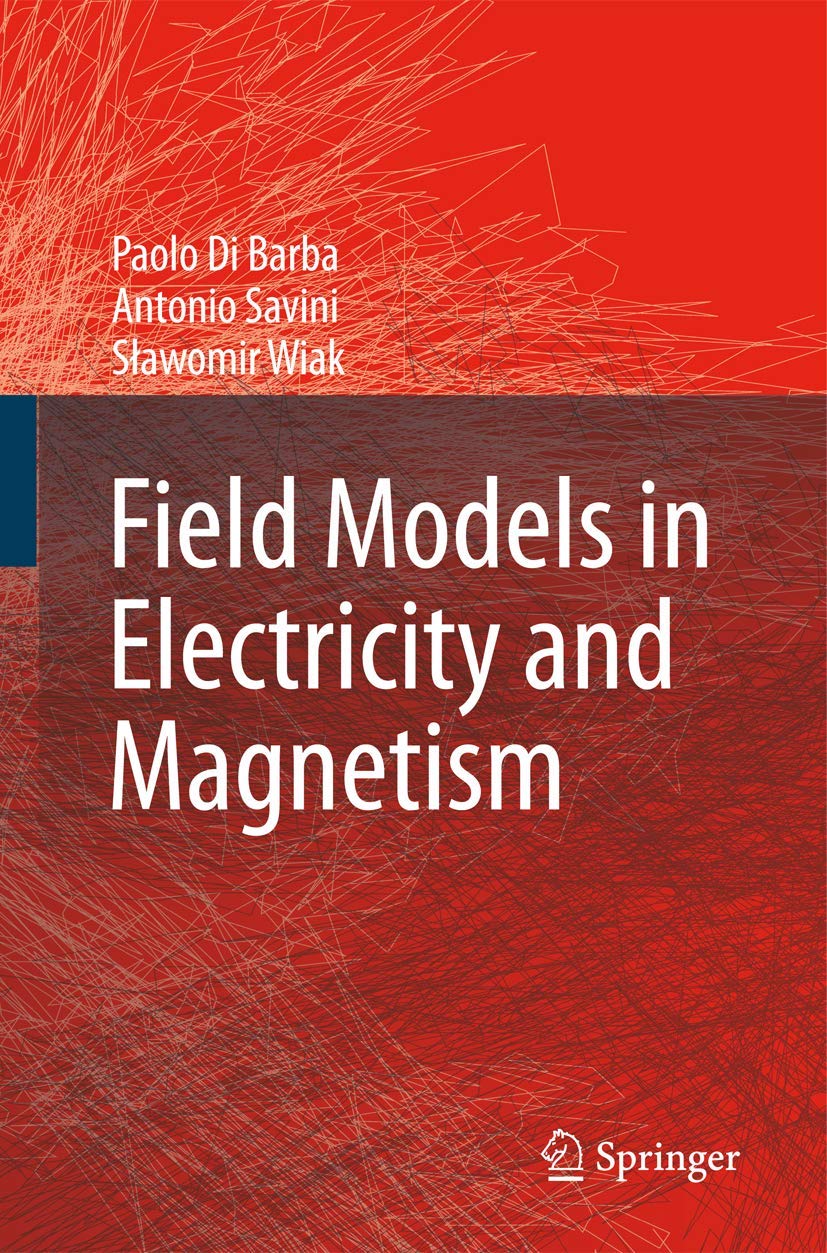 field models in electricity and magnetism 2008 edition barba 1402068425, 9781402068423