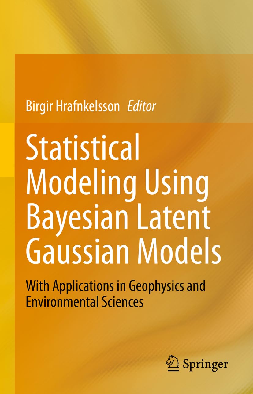 statistical modeling using bayesian latent gaussian models with applications in geophysics and environmental