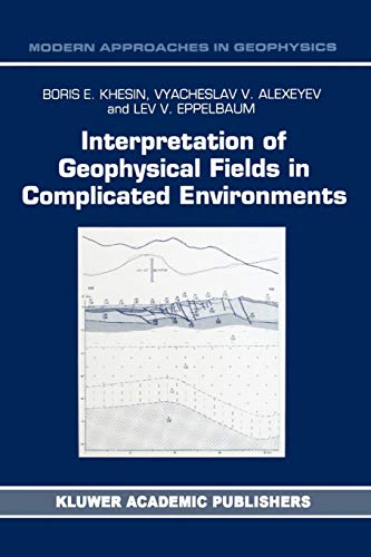 interpretation of geophysical fields in complicated environments 1st edition khesin, b.e., alexeyev, v.g.,
