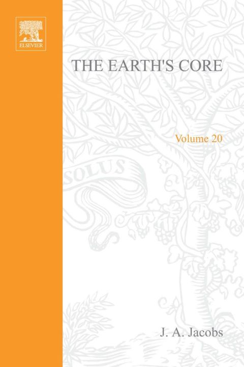 the earth s core revised 2000 and thumb indexed edition j. a. jacobs 0123789508, 9780123789501
