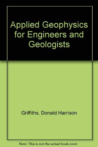 applied geophysics for engineers and geologists 1st edition griffiths, d. h. and r. f. king. 0080107494,