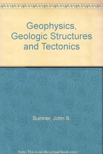 geophysics geologic structures and tectonics sumner, john s. 0697050068, 9780697050069