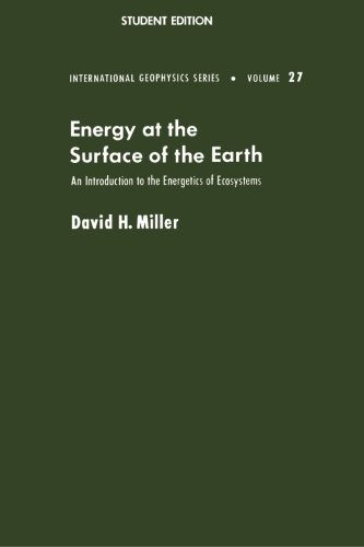 energy at the surface of the earth an introduction to the energetics of ecosystems  miller, david h.