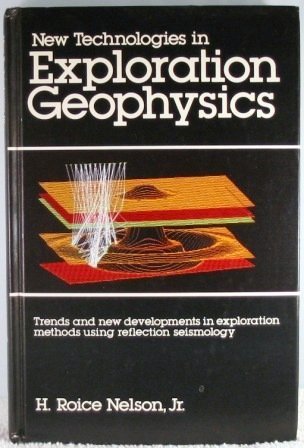 new technologies in exploration geophysics  nelson, h. roice 0872013219, 9780872013216